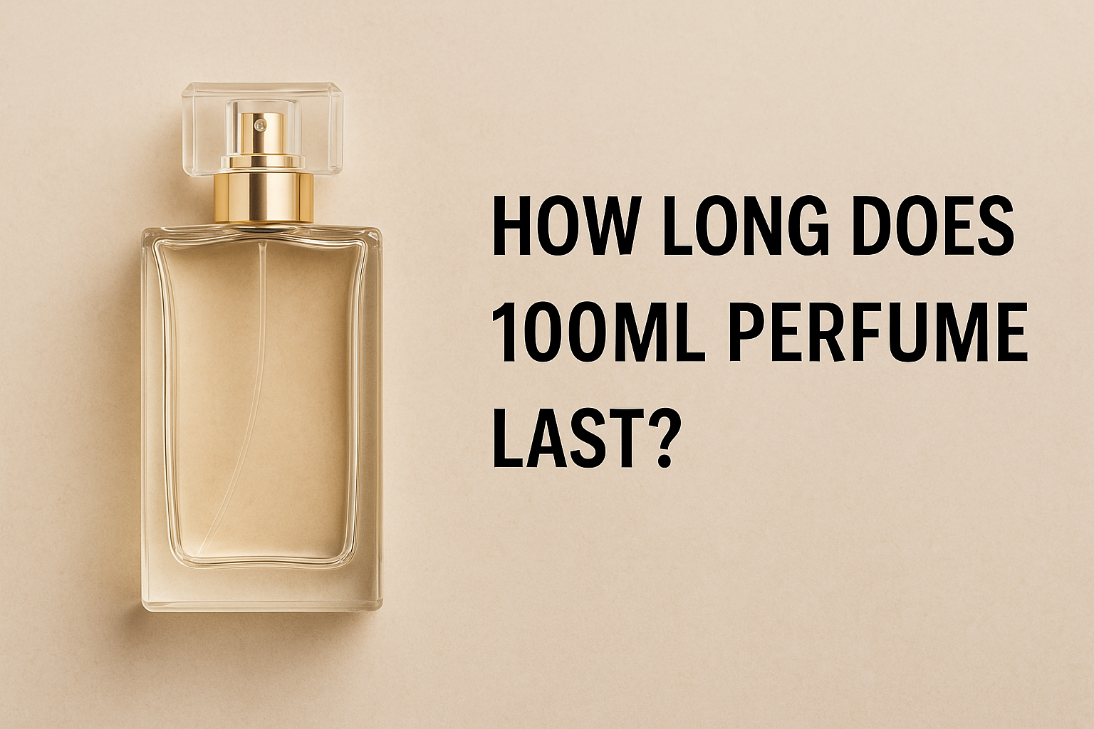 How long does 100ml perfume last?